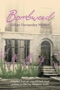 Bombweed. Adapted from an unpublished novel written in 1947 by Margaret Smith, Paperback/Gillian Fernandez Morton