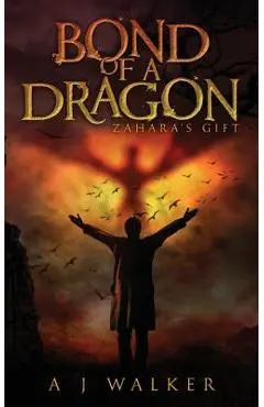 Bond of a Dragon: Zahara's Gift - A. J. Walker