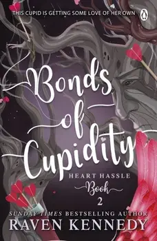 Bonds of Cupidity. The sizzling romance from the bestselling author of The Plated Prisoner series, Paperback/Raven Kennedy