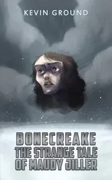 Bonecreake: The Strange Tale of Maudy Jiller, Hardback/***