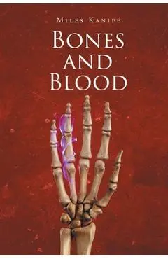 Bones and Blood - Miles Kanipe