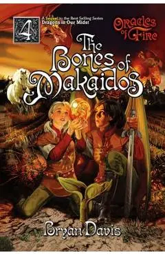 Bones of Makaidos (Oracles of Fire V4): Oracles of Fire - Bryan Davis
