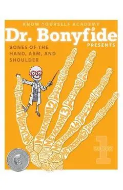 Bones of the Hand, Arm, and Shoulder: Book 1 - Know Yourself