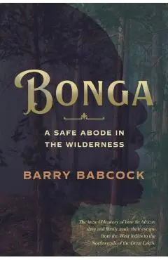 Bonga: A Safe Abode in the Wilderness - Barry Babcock
