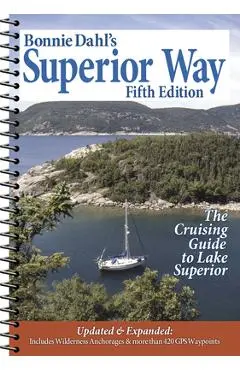 Bonnie Dahl's Superior Way: The Cruising Guide to Lake Superior - Bonnie Dahl