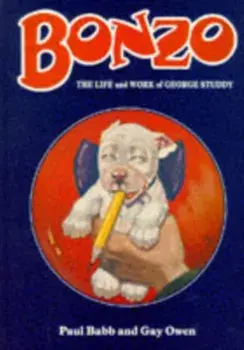 Bonzo. Life and Work of George Studdy, Hardback/Gay Owen