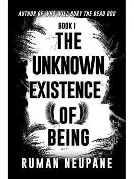 Book 1: The Unknown Existence of Being, Paperback/Ruman Neupane
