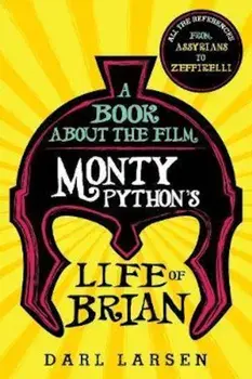 Book about the Film Monty Python's Life of Brian, Hardcover/Darl Larsen