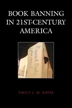 Book Banning in 21st-Century America, Paperback/Emily J. M. Knox