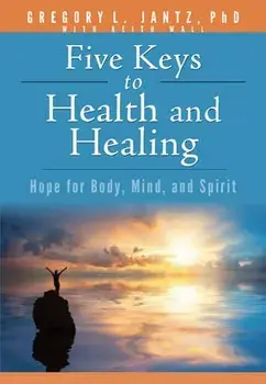 Book: Jantz Five Keys Health & Healing: Hope for Body, Mind, and Spirit, Paperback/Gregory Jantz