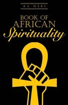Book of African Spirituality, Paperback/Ra Meri