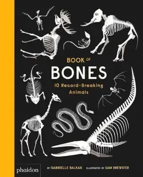Book of Bones: 10 Record-Breaking Animals, Hardcover/Gabrielle Balkan