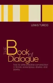 Book of Dialogue. How to Write Effective Conversation in Fiction, Screenplays, Drama, and Poetry, Paperback/Lewis Turco