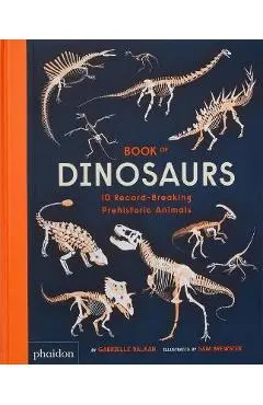 Book of Dinosaurs: 10 Record-Breaking Prehistoric Animals - Gabrielle Balkan