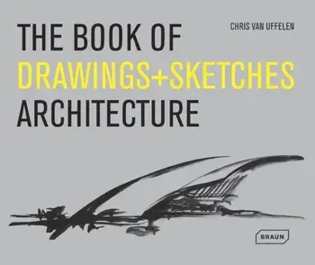 Book of Drawings + Sketches - Architecture, Hardback/Chris van Uffelen