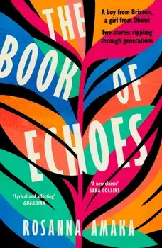 Book Of Echoes. An astonishing debut. 'Impassioned. Lyrical and affecting' GUARDIAN, Paperback/Rosanna Amaka