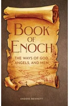 Book of Enoch: The Ways of God, Angels and Men - Anders Bennett