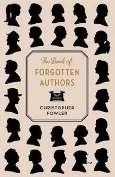 Book of Forgotten Authors, Paperback/Christopher Fowler