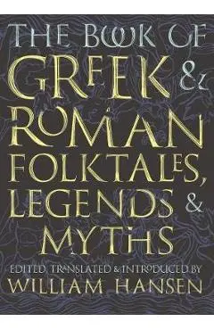 Book of Greek and Roman Folktales, Legends, and Myths -