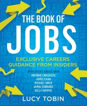 Book of Jobs. Exclusive careers guidance from insiders, Paperback/Lucy Tobin