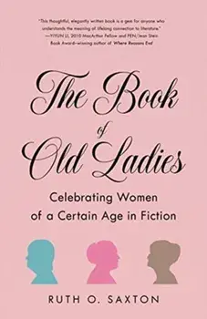 Book of Old Ladies. Celebrating Women of a Certain Age in Fiction, Paperback/Ruth O. Saxton