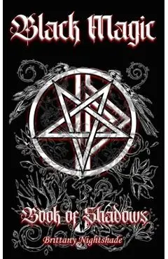 Book of Shadows: Black Magic Edition - Brittany Nightshade