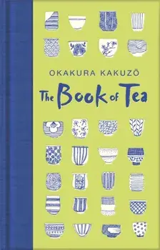 Book of Tea, Hardback/Okakura Kakuzo