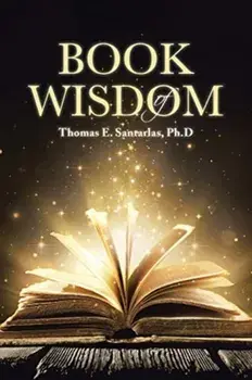 Book of Wisdom, Paperback/Thomas E. Santarlas Ph. D.