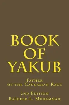Book of Yakub: Father of the Caucasian People, Paperback/Rasheed L. Muhammad