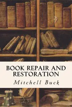 Book Repair and Restoration, Paperback/Mitchell Buck