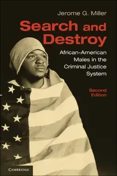Book - Search and Destroy. African-American Males in the Criminal Justice System, Paperback/Jerome G. Miller