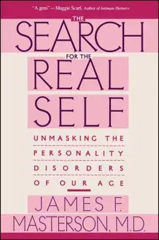 Book - Search for the Real Self: Unmasking the Personality Disorders of Our Age, Paperback/James F. Masterson