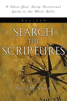 Book - Search the Scriptures: A Three-Year Daily Devotional Guide to the Whole Bible, Paperback/Alan M. Stibbs
