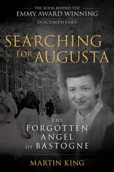 Book - Searching for Augusta: The Forgotten Angel of Bastogne, Paperback/Martin King