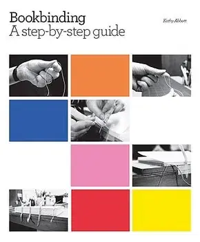 Bookbinding: A Step-By-Step Guide, Hardcover/Kathy Abbott