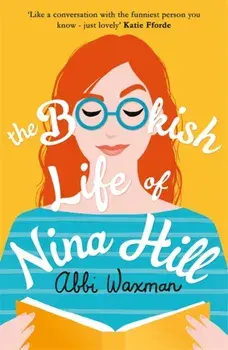 Bookish Life of Nina Hill. The bookish bestseller you need to curl up with this winter!, Paperback/Abbi Waxman