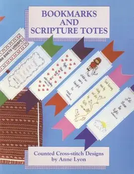 Bookmarks and Scripture Totes: Counted Cross-Stitch Designs by Anne Lyon, Paperback/Anne Lyon