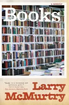 Books: A Memoir, Paperback/Larry McMurtry