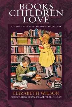 Books Children Love: A Guide to the Best Children's Literature, Paperback/Elizabeth Laraway Wilson