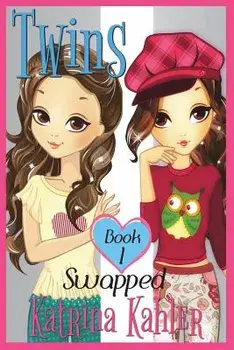 Books for Girls - TWINS: Book 1: Swapped!, Paperback/Katrina Kahler