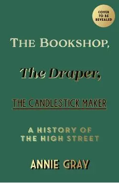 Bookshop, The Draper, The Candlestick Maker - Annie Gray