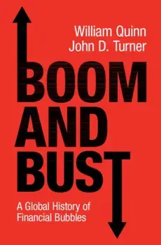 Boom and Bust. A Global History of Financial Bubbles, Hardback/John D. Turner