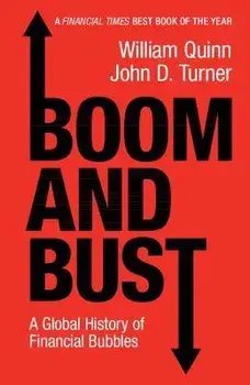 Boom and Bust: A Global History of Financial Bubbles, Paperback/William Quinn