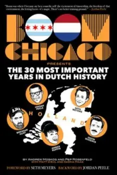 Boom Chicago Presents. The 30 Most Important Years In Dutch History, Paperback/Pep Rosenfeld