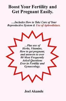 Boost Your Fertility and Get Pregnant Easily, Paperback/Joel Akande