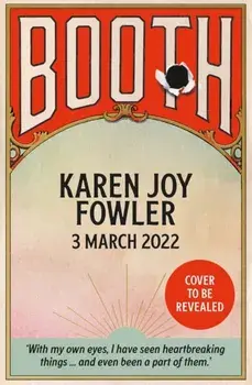 BOOTH: From the million copy bestselling author of We Are All Completely Beside Ourselves. Main, Hardback/Karen Joy Fowler