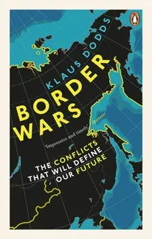 Border Wars. The conflicts that will define our future, Paperback/Professor Klaus Dodds