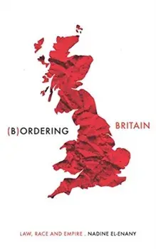 Bordering Britain. Law, Race and Empire, Hardback/Nadine El-Enany