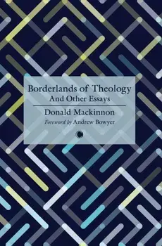 Borderlands of Theology. And Other Essays, Paperback/D.M. Mackinnon