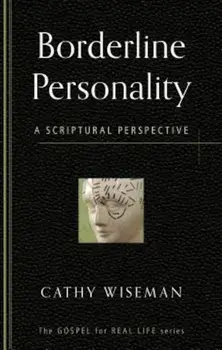 Borderline Personality: A Scriptural Perspective, Paperback/Cathy Wiseman